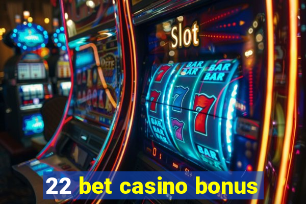 22 bet casino bonus