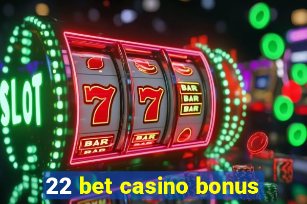 22 bet casino bonus