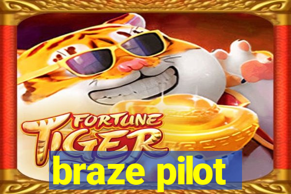 braze pilot