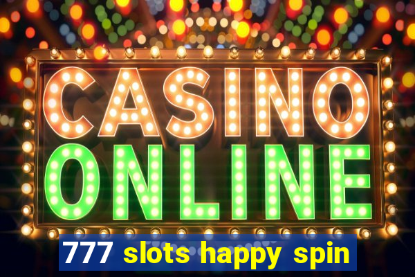 777 slots happy spin