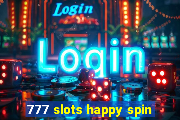 777 slots happy spin