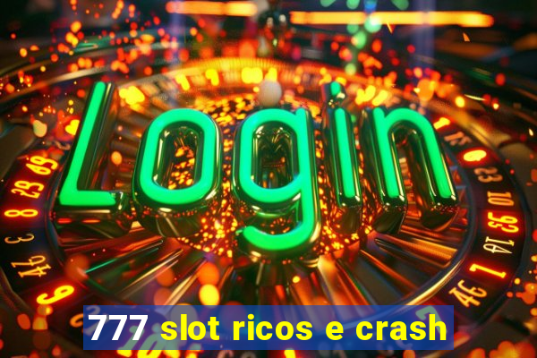 777 slot ricos e crash