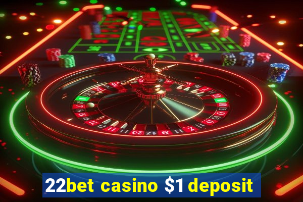 22bet casino $1 deposit