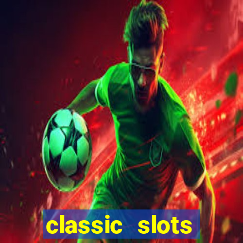 classic slots casino 7a8v