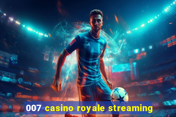 007 casino royale streaming