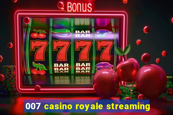 007 casino royale streaming