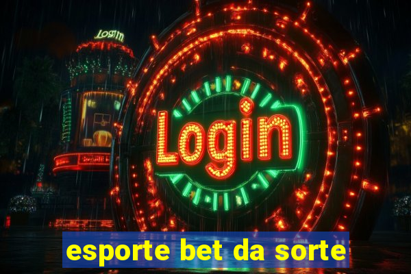 esporte bet da sorte