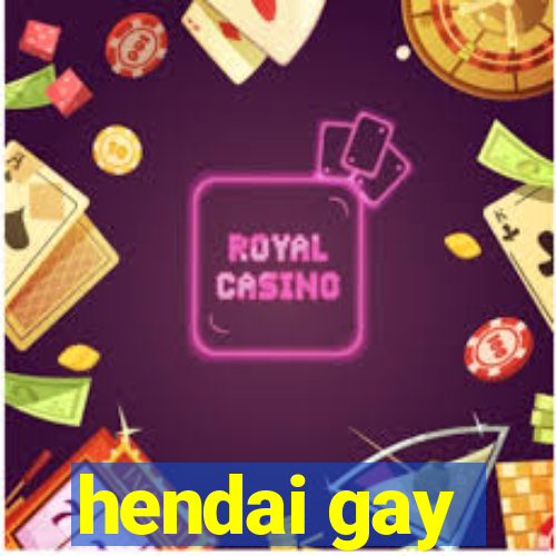 hendai gay