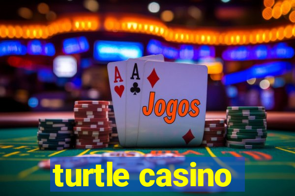 turtle casino