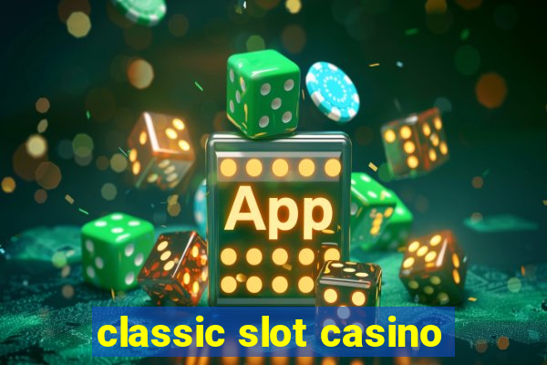 classic slot casino