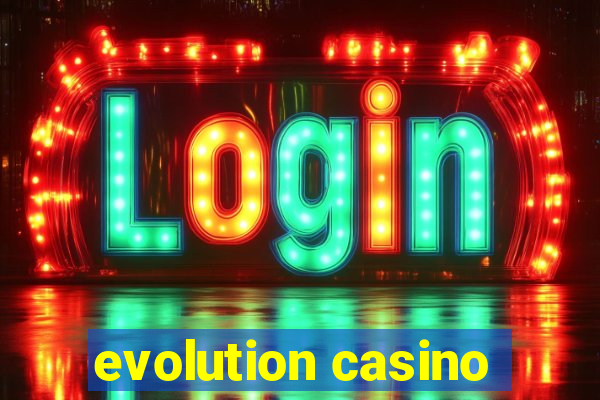 evolution casino