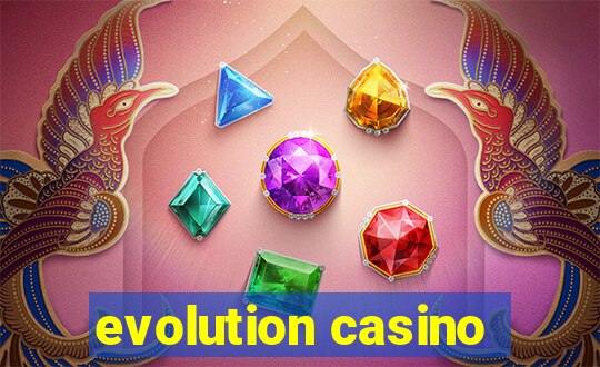 evolution casino