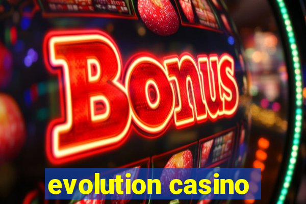 evolution casino