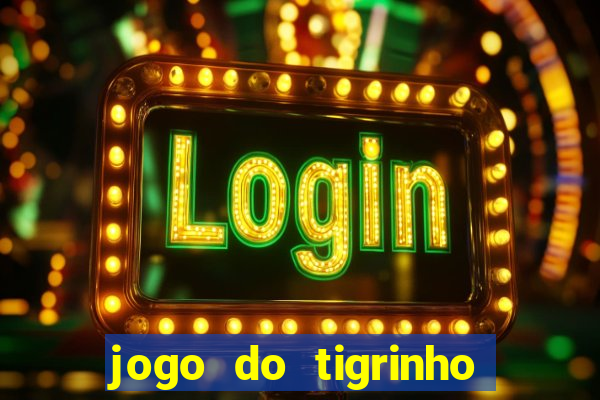 jogo do tigrinho melhor plataforma