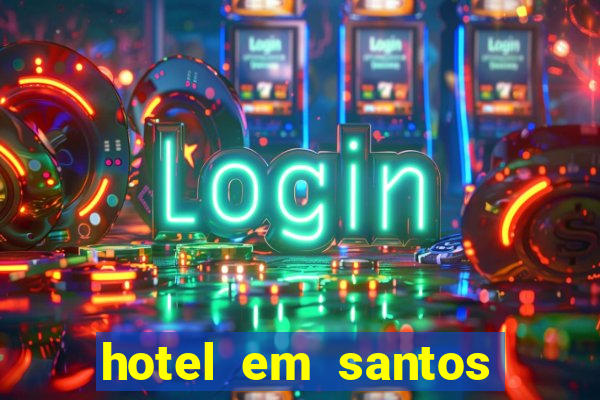 hotel em santos perto da vila belmiro