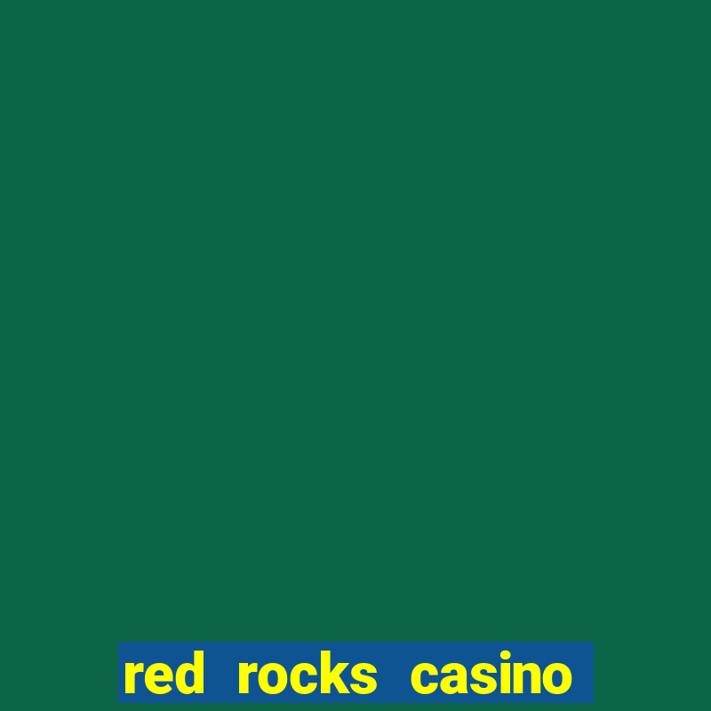 red rocks casino and resort