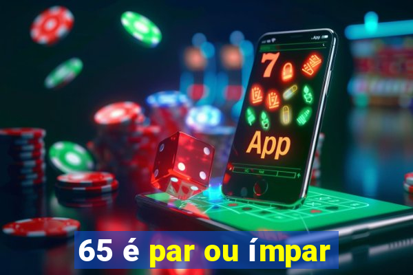 65 é par ou ímpar