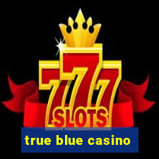 true blue casino