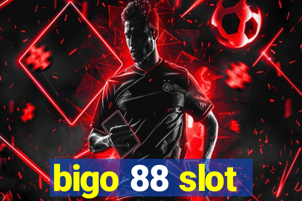 bigo 88 slot