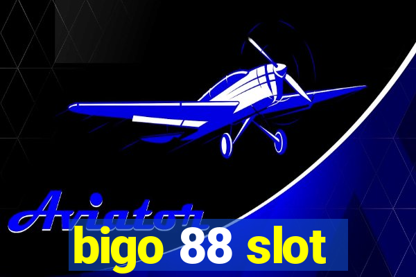 bigo 88 slot