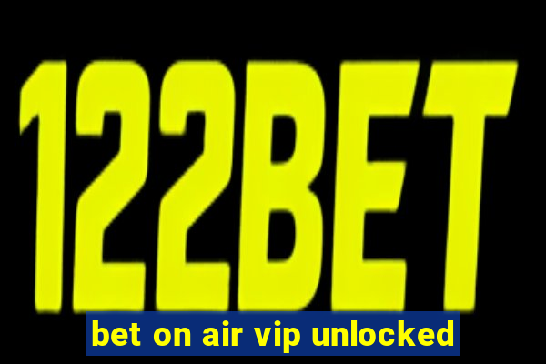 bet on air vip unlocked