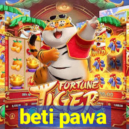 beti pawa