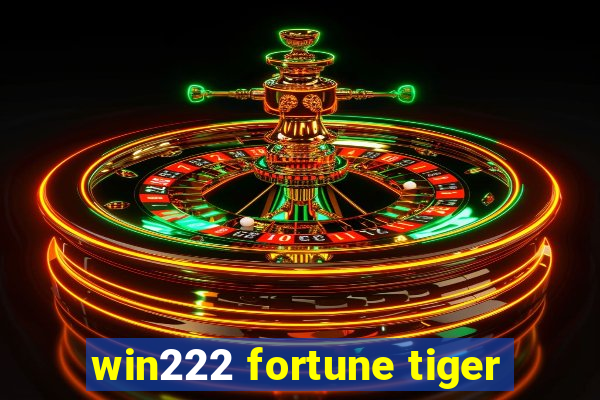 win222 fortune tiger