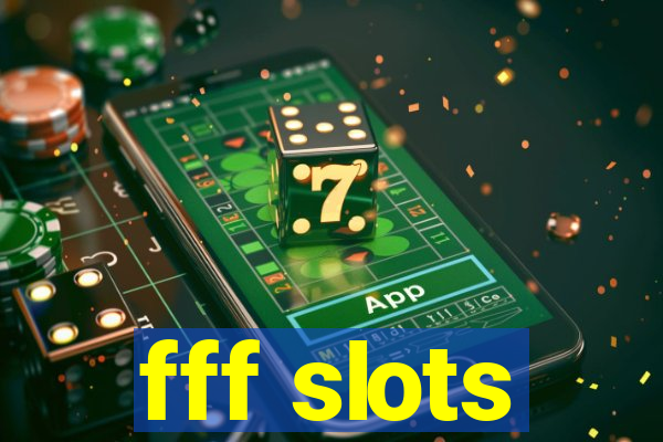 fff slots