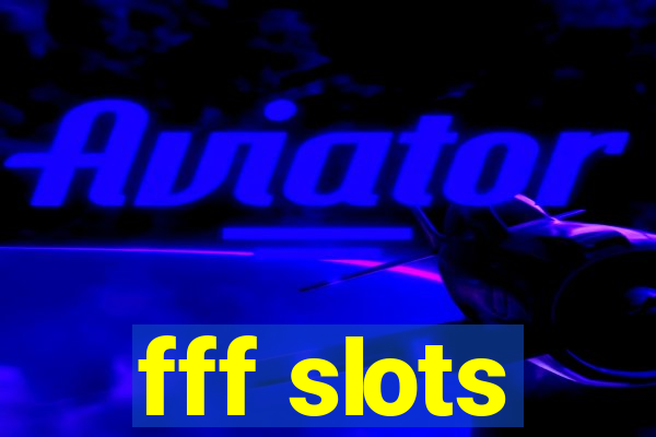 fff slots