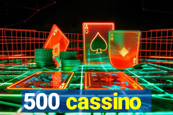 500 cassino