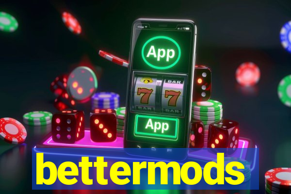 bettermods