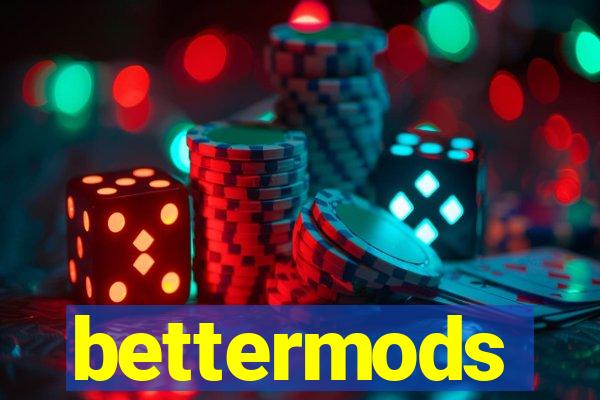 bettermods