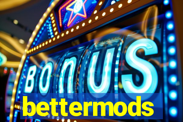 bettermods