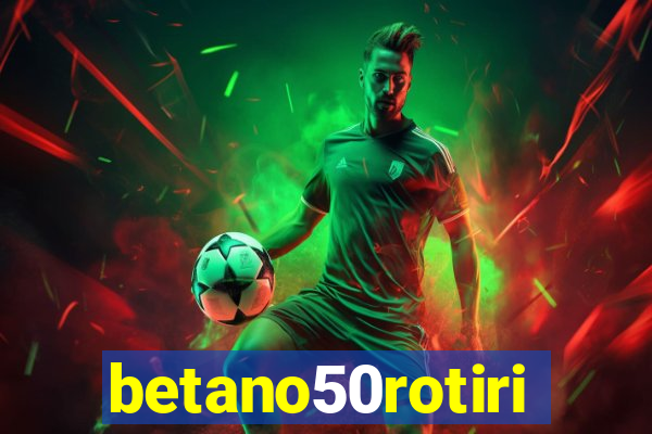 betano50rotiri