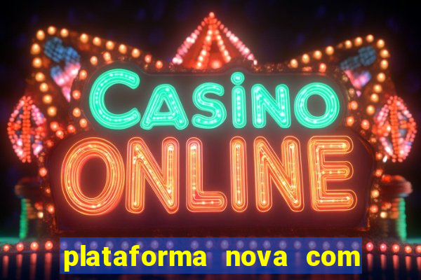 plataforma nova com bonus de cadastro