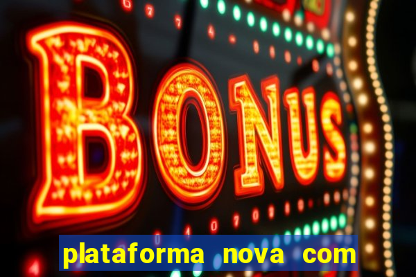 plataforma nova com bonus de cadastro