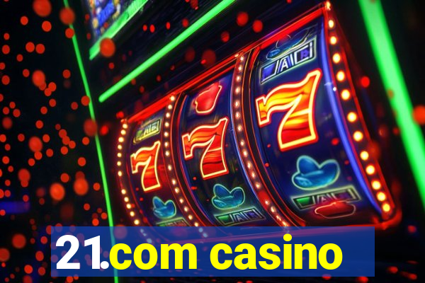 21.com casino