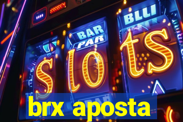 brx aposta