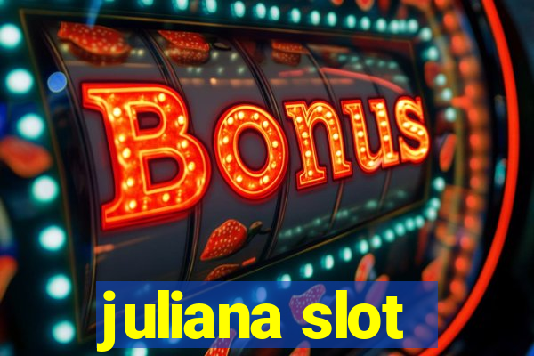 juliana slot