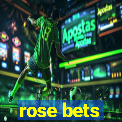 rose bets