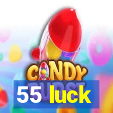 55 luck