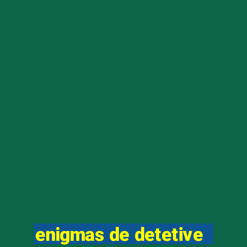 enigmas de detetive