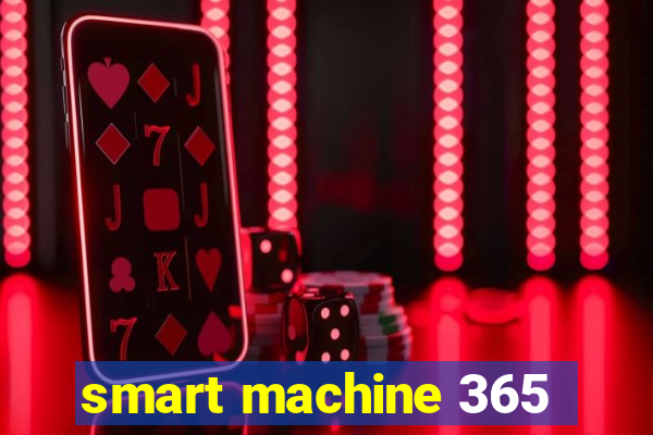 smart machine 365