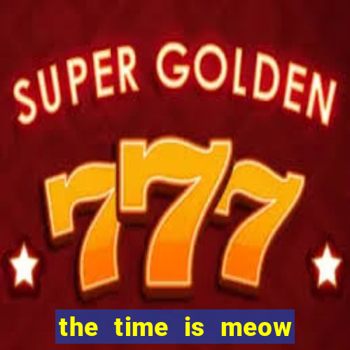 the time is meow slot free play