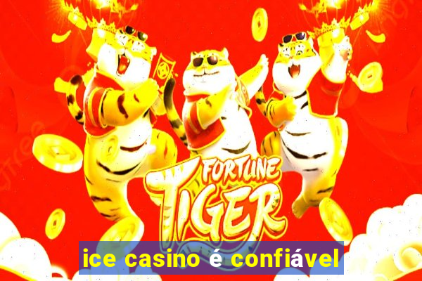 ice casino é confiável