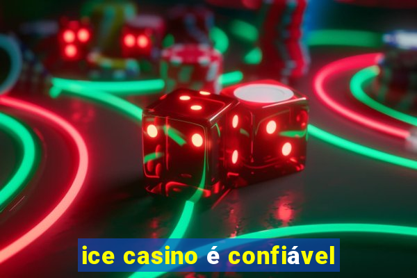 ice casino é confiável