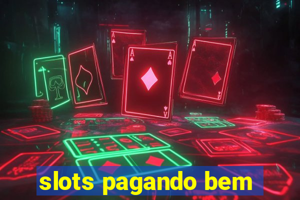 slots pagando bem