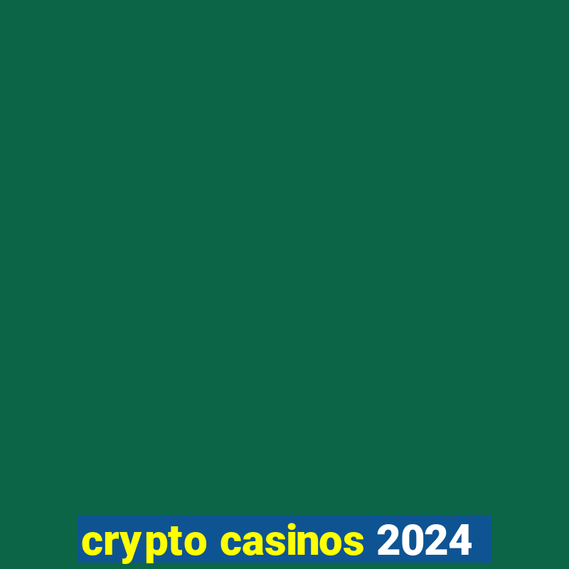 crypto casinos 2024