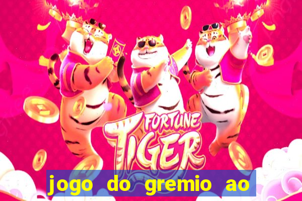 jogo do gremio ao vivo online