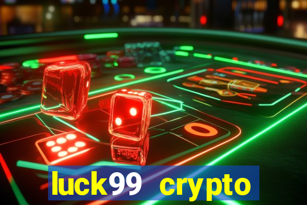 luck99 crypto casino games